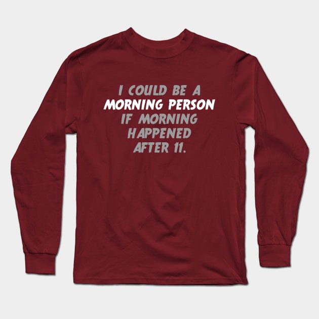 Not A Morning Person Long Sleeve T-Shirt by EddieBalevo